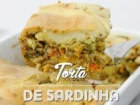 Ler matéria: O aroma delicioso dessa torta de sardinha vai tomar conta da sua casa inteira