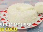 Ler matéria: Pudim mousse de coco com uma cremosidade irresistível e um sabor delicioso