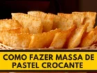 Ler matéria: Massa de pastel sequinha com um segredo especial para não encharcar de gordura