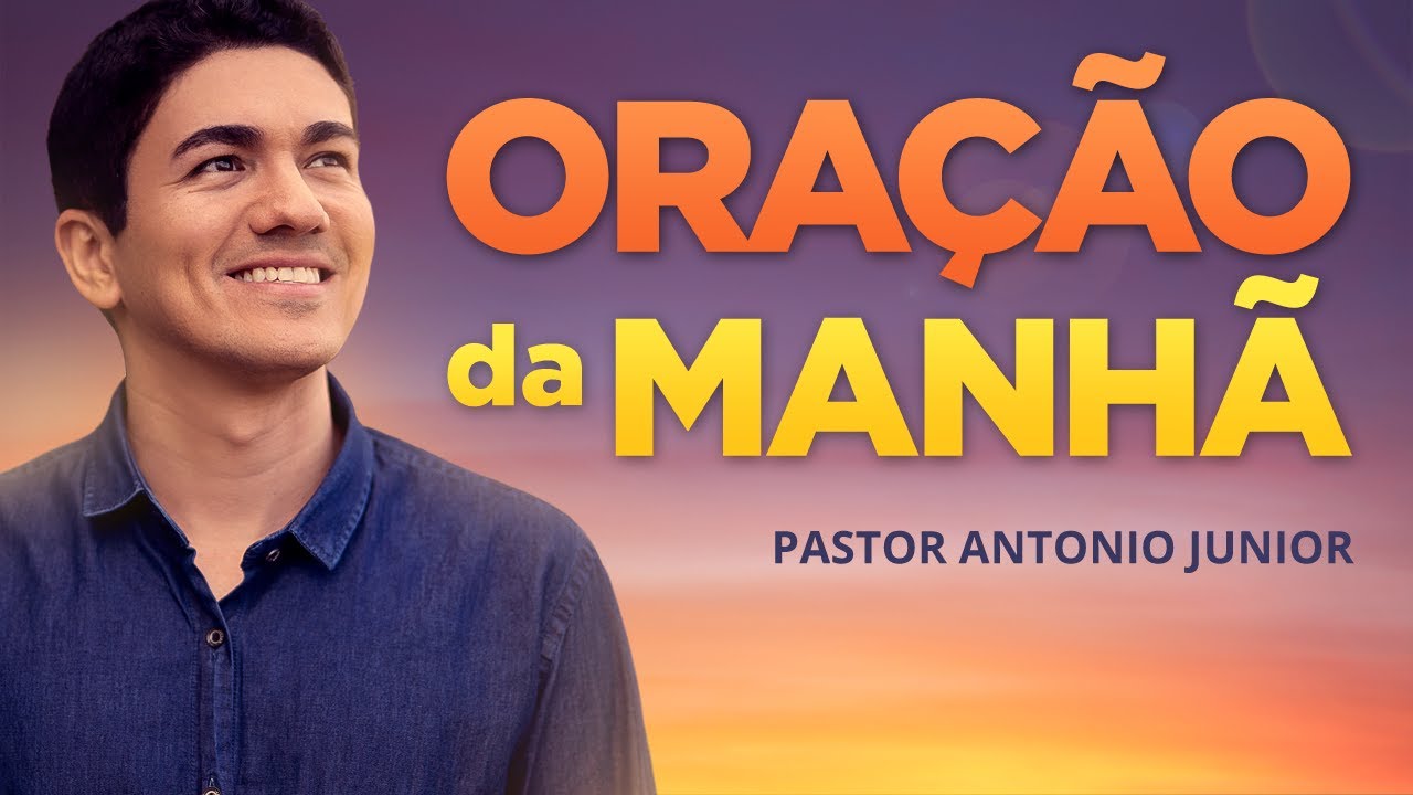 Oração da Manhã Pastor Antônio Júnior